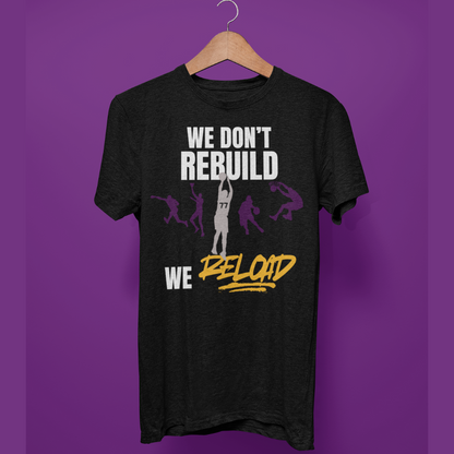 We Don’t Rebuild, We Reload — Lakers Fan Tee